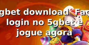 5gbet download – Faça login no 5gbet e jogue agora
